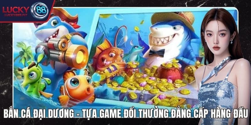 Bắn Cá Đại Dương