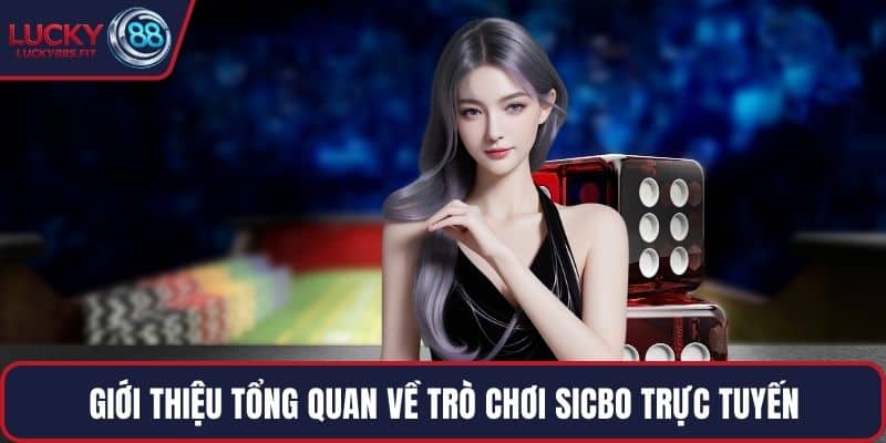 Giới thiệu tổng quan về trò chơi Sicbo trực tuyến