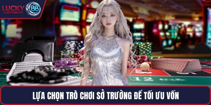 Lựa chọn trò chơi sở trường để tối ưu vốn