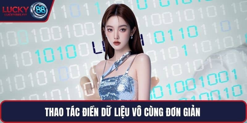 Thao tác điền dữ liệu vô cùng đơn giản