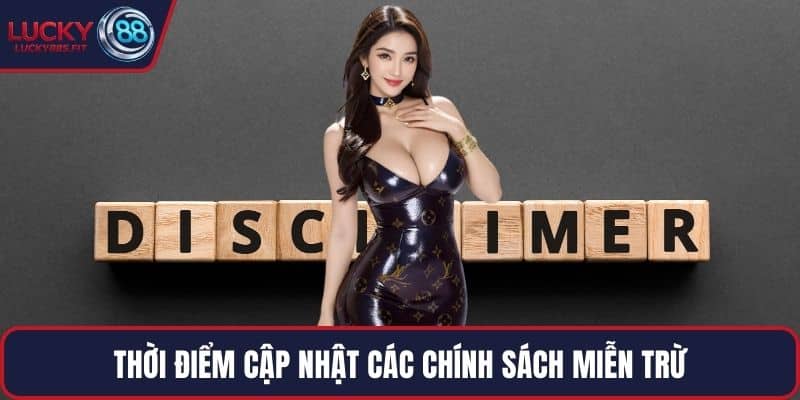 Thời điểm cập nhật các chính sách miễn trừ